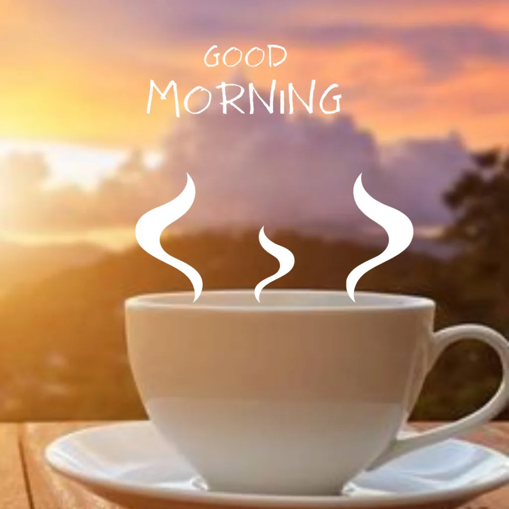 Good Morning Breakfast Image / image of hot cup of coffee
