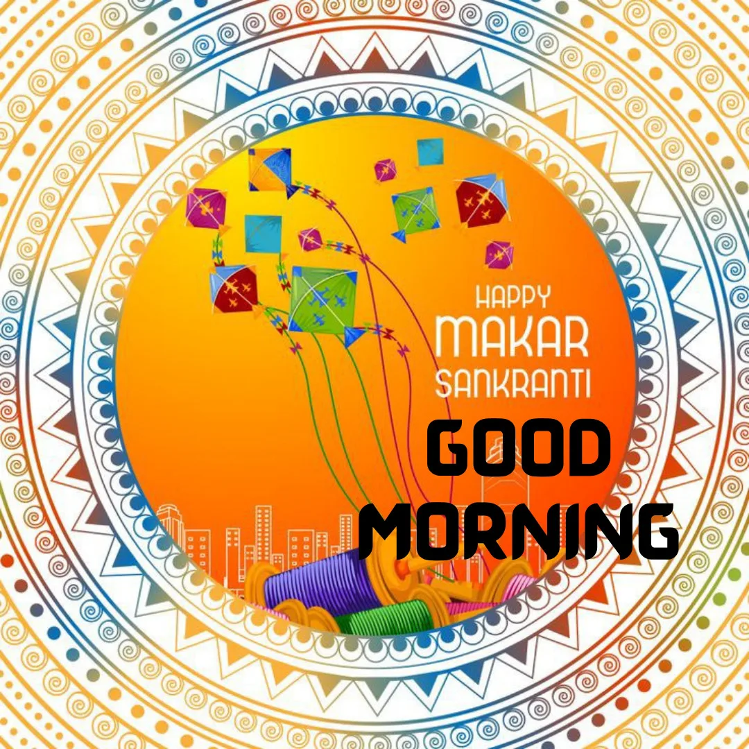 Happy Makar Sankranti Images / poster of makar sankranti with good morning message