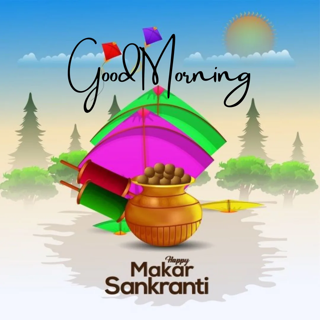 Happy Makar Sankranti Images/ good morning message with makar sankranti image