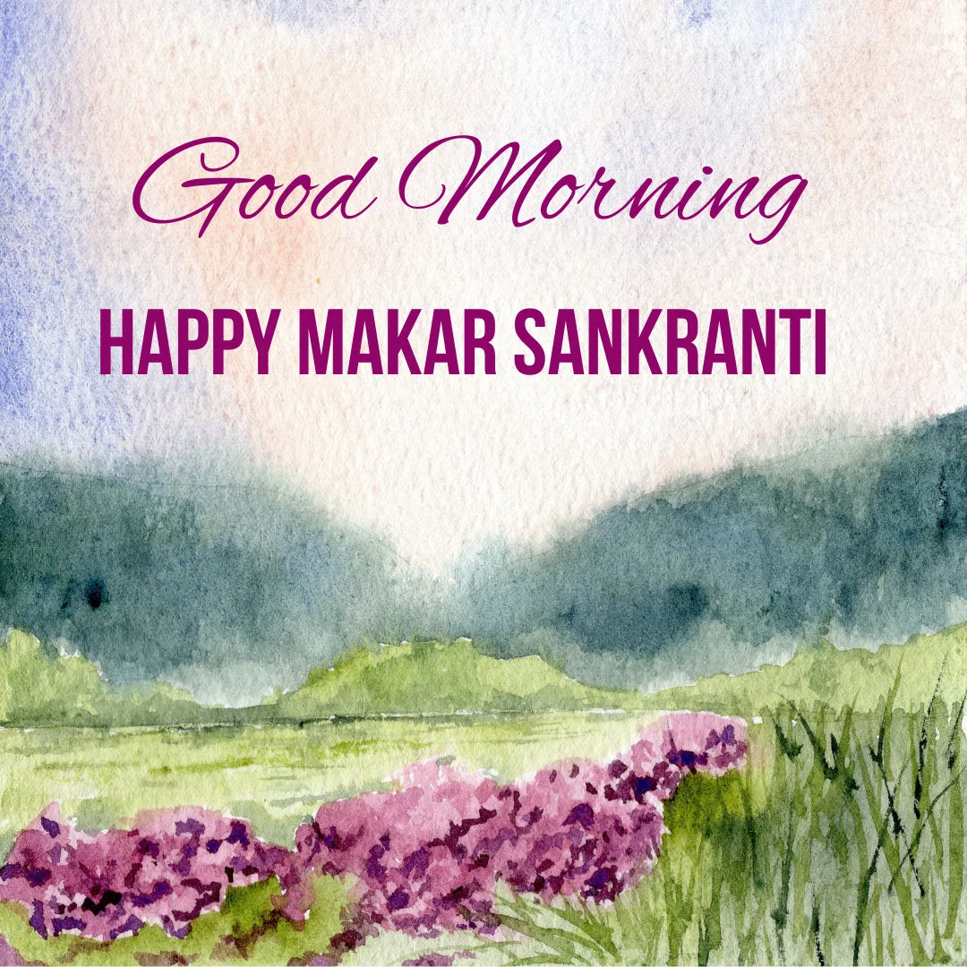 Happy Makar Sankranti Images / beautiful image of makar sankranti with good morning message